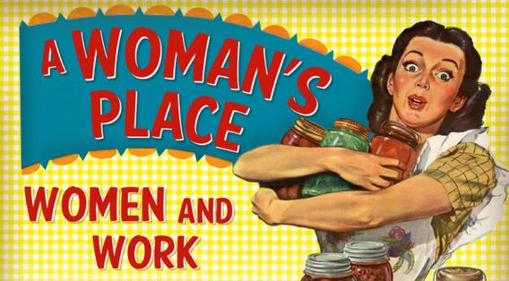 A Woman's Place: Women and Work
